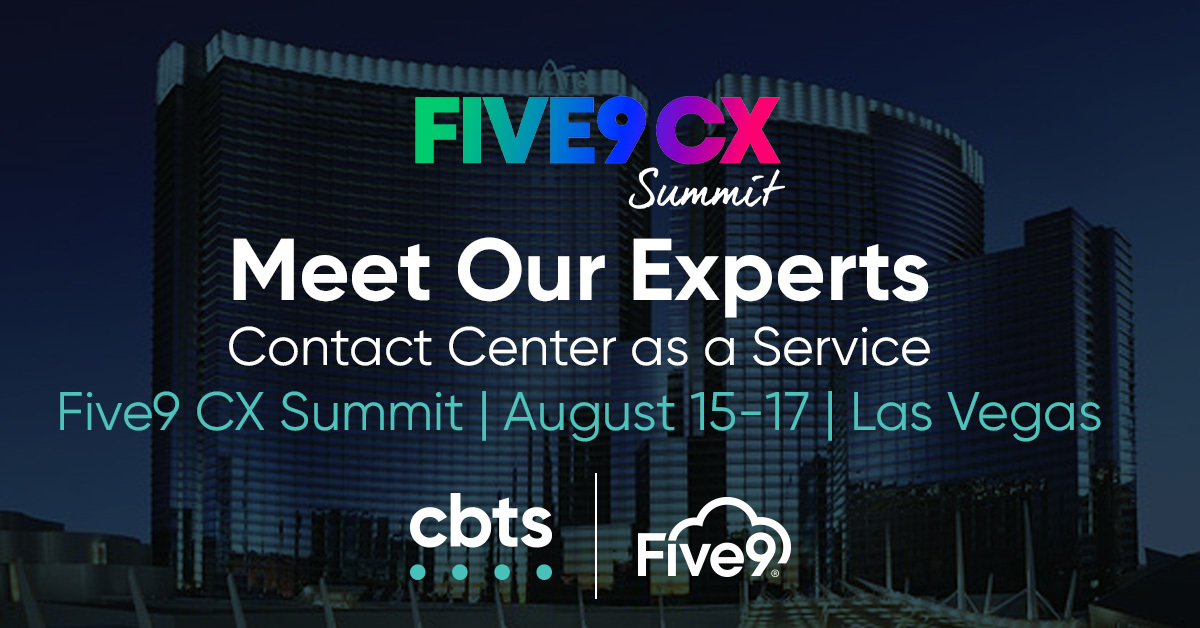 Meet CBTS At Five9 CX Summit August 15-17, 2023 ARIA Resort & Casino